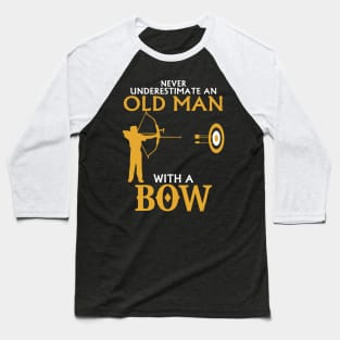 Never Underestimate Old Man With A Bow Baseball T-Shirt